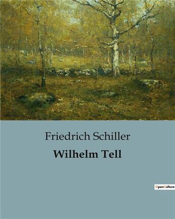 Couverture du livre « Wilhelm Tell » de Friedrich Schiller aux éditions Culturea