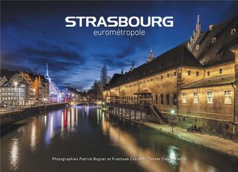 Couverture du livre « Strasbourg : eurométropole » de Frantisek Zvardon et Claude Keflin et Patrich Bogner aux éditions Edxodus