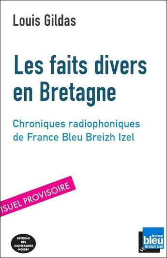 Couverture du livre « Les faits divers en Bretagne : chroniques radiophoniques de France Bleu Breizh Izel » de Louis Gildas aux éditions Montagnes Noires