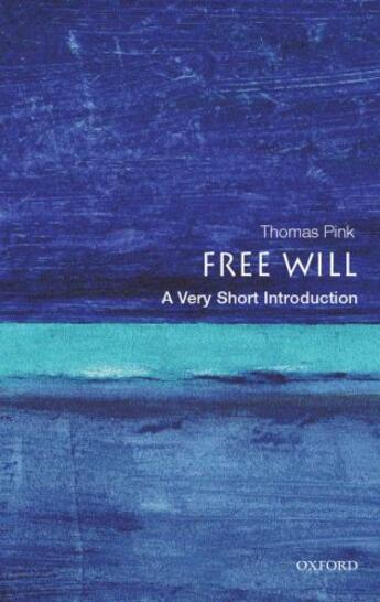 Couverture du livre « Free Will: A Very Short Introduction » de Pink Thomas aux éditions Oxford Paperbacks