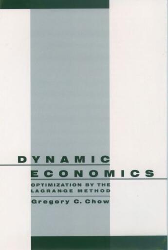 Couverture du livre « Dynamic Economics: Optimization by the Lagrange Method » de Chow Gregory C aux éditions Oxford University Press Usa