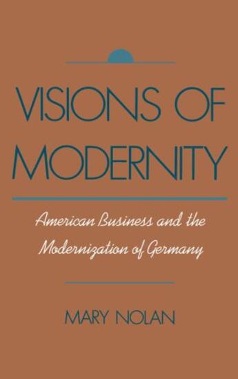 Couverture du livre « Visions of Modernity: American Business and the Modernization of Germa » de Nolan Mary aux éditions Editions Racine