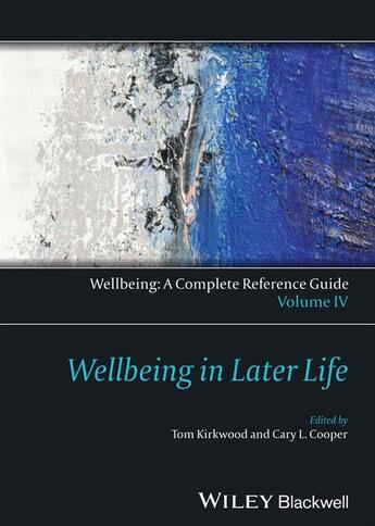 Couverture du livre « Wellbeing: A Complete Reference Guide, Wellbeing in Later Life » de Cary L. Cooper et Thomas B. L. Kirkwood aux éditions Wiley-blackwell