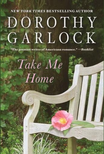 Couverture du livre « Take Me Home » de Garlock Dorothy aux éditions Grand Central Publishing