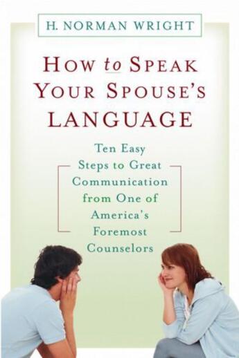 Couverture du livre « How to Speak Your Spouse's Language » de Wright H Norman aux éditions Center Street