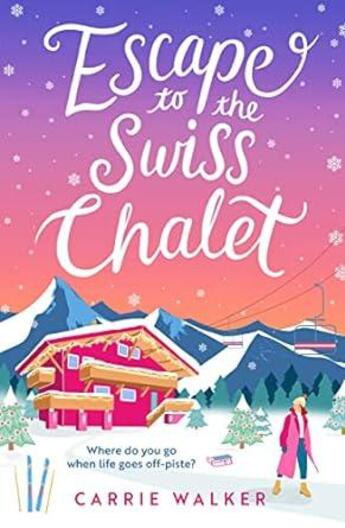 Couverture du livre « ESCAPE TO THE SWISS CHALET » de Carrie Walker aux éditions Head Of Zeus