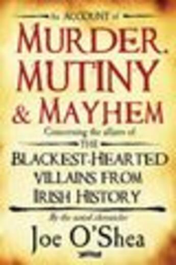 Couverture du livre « Murder, Mutiny & Mayhem » de O'Shea Joe aux éditions The O'brien Press Digital