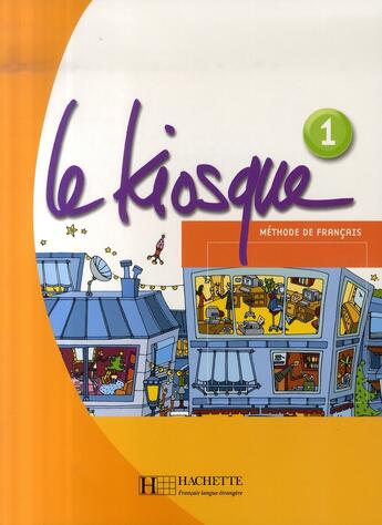 Couverture du livre « Le Kiosque 1 - Livre de l'élève : Le Kiosque 1 - Livre de l'élève » de Celine Himber et Fabienne Gallon et Charlotte Rastello aux éditions Hachette Fle