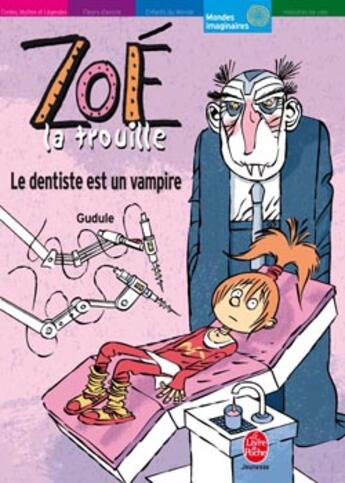 Couverture du livre « Zoe la trouille - le dentiste est un vampire » de Gudule aux éditions Le Livre De Poche Jeunesse