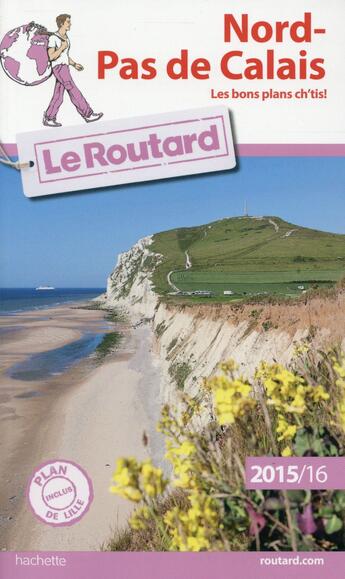 Couverture du livre « GUIDE DU ROUTARD ; Nord ; Pas-de-Calais (édition 2015-2016) » de Collectif Hachette aux éditions Hachette Tourisme