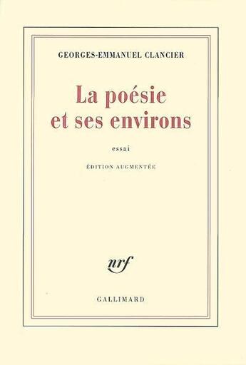 Couverture du livre « La poésie et ses environs » de Georges-Emmanuel Clancier aux éditions Gallimard