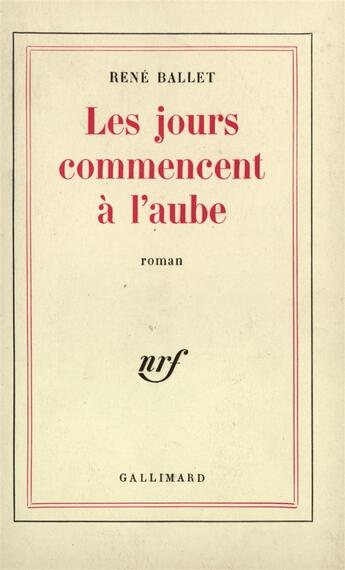 Couverture du livre « Les jours commencent a l'aube » de Rene Ballet aux éditions Gallimard