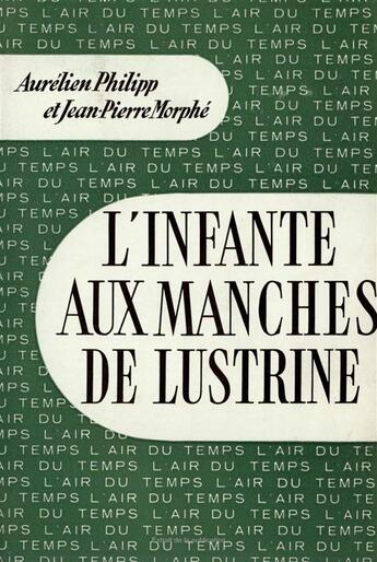 Couverture du livre « L'infante aux manches de lustrine - introduction a la vie administrative » de Morphe/Philipp aux éditions Gallimard