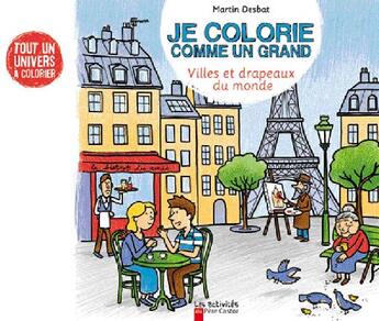 Couverture du livre « Je colorie les grandes villes et drapeaux du monde » de Desbat Martin aux éditions Pere Castor