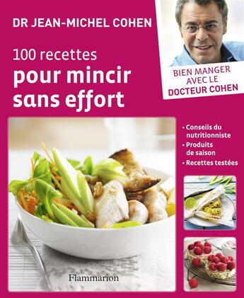 Couverture du livre « 100 recettes pour mincir sans effort » de Jean-Michel Cohen aux éditions Flammarion