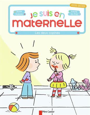 Couverture du livre « Je suis en maternelle Tome 2 : les deux copines » de Anne Kalicky et Laure Du Fay aux éditions Pere Castor