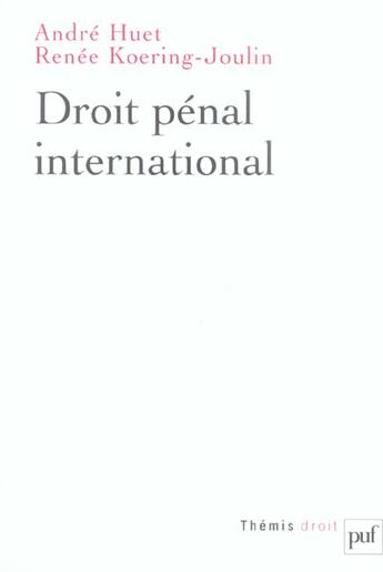 Couverture du livre « Droit pénal international (3e édition) » de Andre Huet et Renee Koering-Joulin aux éditions Puf