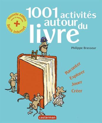 Couverture du livre « 1001 activités autour du livre (édition 2013) » de Philippe Brasseur aux éditions Casterman