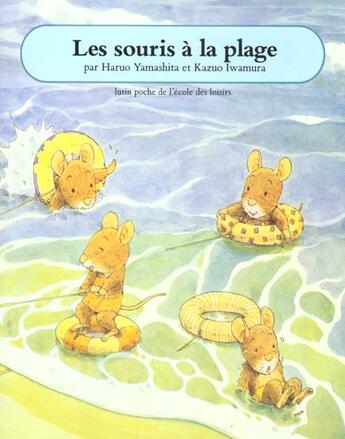 Couverture du livre « Les souris à la plage » de Kazuo Iwamura et Haruo Yamashita aux éditions Ecole Des Loisirs