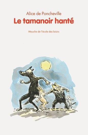 Couverture du livre « Le tamanoir hanté » de Alice De Poncheville et Charles Castella aux éditions Ecole Des Loisirs