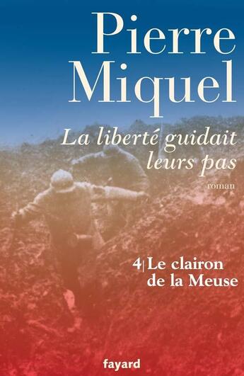 Couverture du livre « La liberté guidait leurs pas, tome 4 » de Pierre Miquel aux éditions Fayard