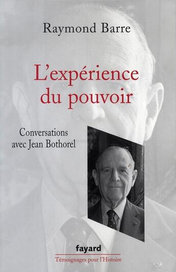 Couverture du livre « L'Expérience du pouvoir : Conversations avec Jean Bothorel » de Raymond Barre aux éditions Fayard