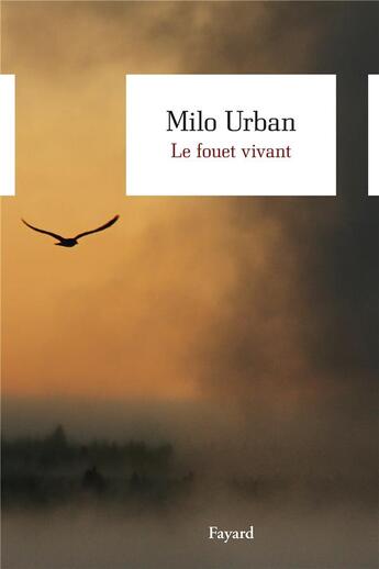 Couverture du livre « Le fouet vivant » de Milos Urban aux éditions Fayard