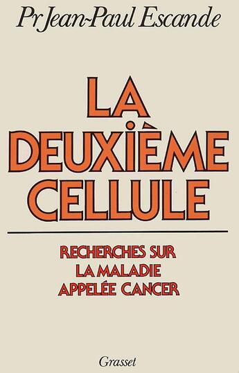 Couverture du livre « La deuxième cellule » de Professeur Jean-Paul Escande aux éditions Grasset