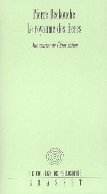 Couverture du livre « Le royaume des frères ; aux sources de l'Etat-nation » de Pierre Beckouche aux éditions Grasset Et Fasquelle