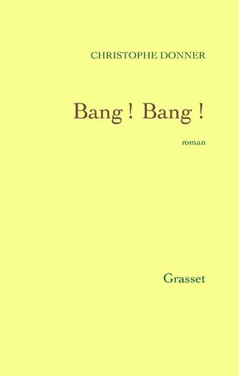 Couverture du livre « Bang! bang ! » de Christophe Donner aux éditions Grasset