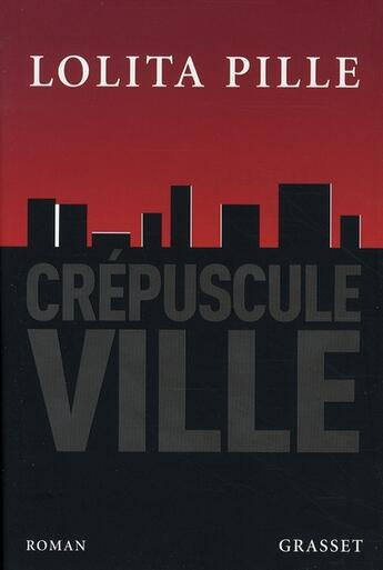 Couverture du livre « Crépuscule ville » de Pille-L aux éditions Grasset