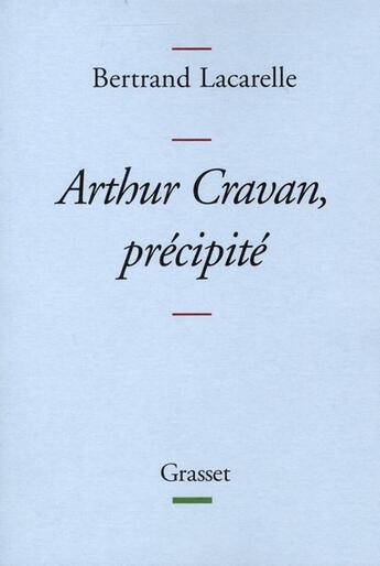 Couverture du livre « Arthur Cravan, précipité » de Lacarelle-B aux éditions Grasset Et Fasquelle