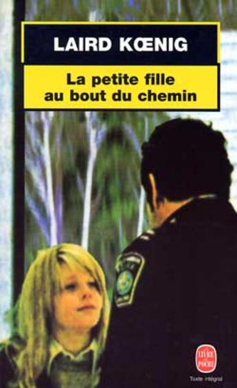 Couverture du livre « La petite fille au bout du chemin » de Laird Koenig aux éditions Le Livre De Poche