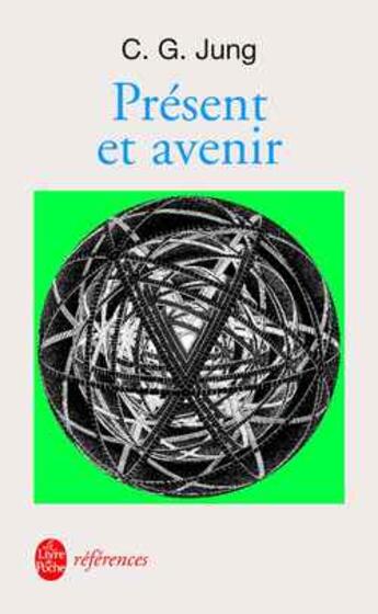 Couverture du livre « Present et avenir » de Carl Gustav Jung aux éditions Le Livre De Poche