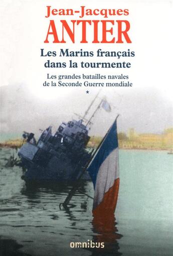 Couverture du livre « Les marins francais dans la tourmente - tome 1 » de Jean-Jacques Antier aux éditions Omnibus