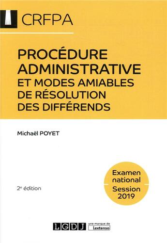 Couverture du livre « Procédure administrative contentieuse et modes amiables de résolution des différends ; CRFPA, examen national session 2019 (2e édition) » de Poyet Michael aux éditions Lgdj