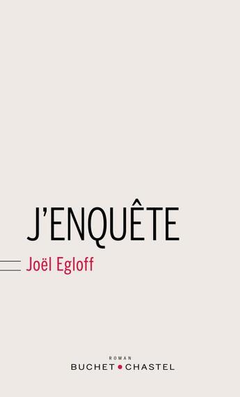 Couverture du livre « J'enquête » de Joel Egloff aux éditions Buchet Chastel