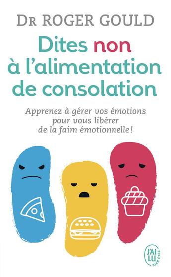 Couverture du livre « Dites non à l'alimentation de consolation » de Dr Roger Gould aux éditions J'ai Lu