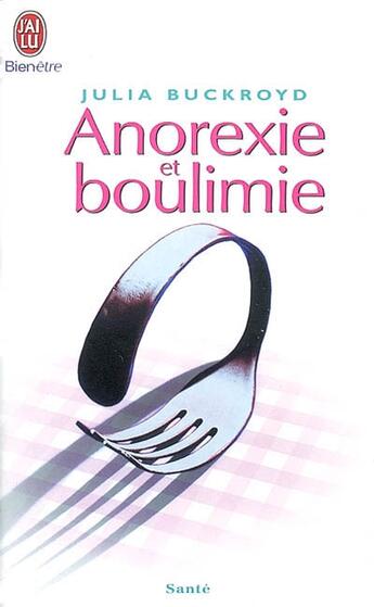 Couverture du livre « Anorexie et boulimie » de Buckroyd Julia aux éditions J'ai Lu