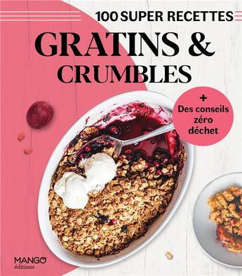 Couverture du livre « Gratins et crumbles. facile, rapide, bon ! » de Schmitt/Tombini aux éditions Mango