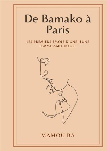 Couverture du livre « De Bamako à Paris - les premiers émois d'une jeune femme amoureuse » de Mamou Ba aux éditions Books On Demand