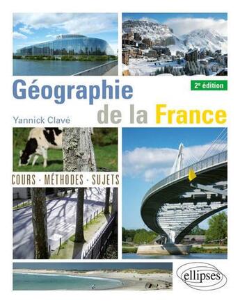 Couverture du livre « Géographie de la France (2e édition) » de Yannick Clave aux éditions Ellipses
