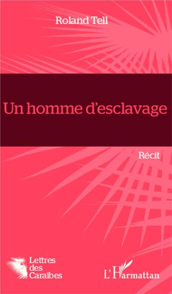 Couverture du livre « Un homme d'esclavage » de Roland Tell aux éditions L'harmattan