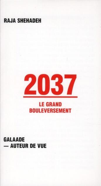 Couverture du livre « 2037, le grand boulversement » de Raja Shehadeh aux éditions Galaade