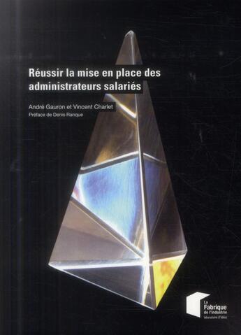 Couverture du livre « Réussir la mise en place des administrateurs salariés » de Andre Gauron et Vincent Charlet aux éditions Presses De L'ecole Des Mines