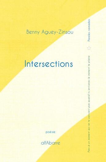 Couverture du livre « INTERSECTIONS » de Benny Aguey-Zinsou aux éditions Alfabarre