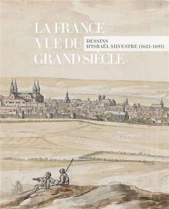 Couverture du livre « La France vue du grand siècle ; dessins d'Israël Silvestre » de  aux éditions Lienart