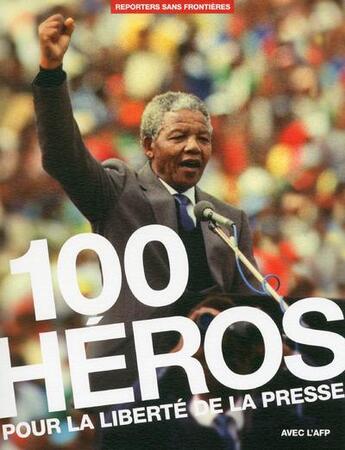 Couverture du livre « 100 héros pour la liberté de la presse » de  aux éditions Reporters Sans Frontieres