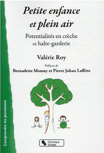 Couverture du livre « Petite enfance et plein air ; potentialités en crèche et halte-garderie » de Valerie Roy aux éditions Chronique Sociale