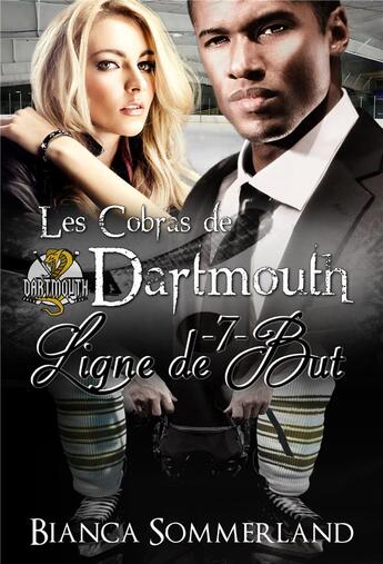 Couverture du livre « Les cobras de dartmouth t.7 ; ligne de but » de Bianca Sommerland aux éditions Juno Publishing